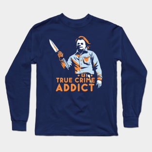 True Crime Addict Vintage Horror Long Sleeve T-Shirt